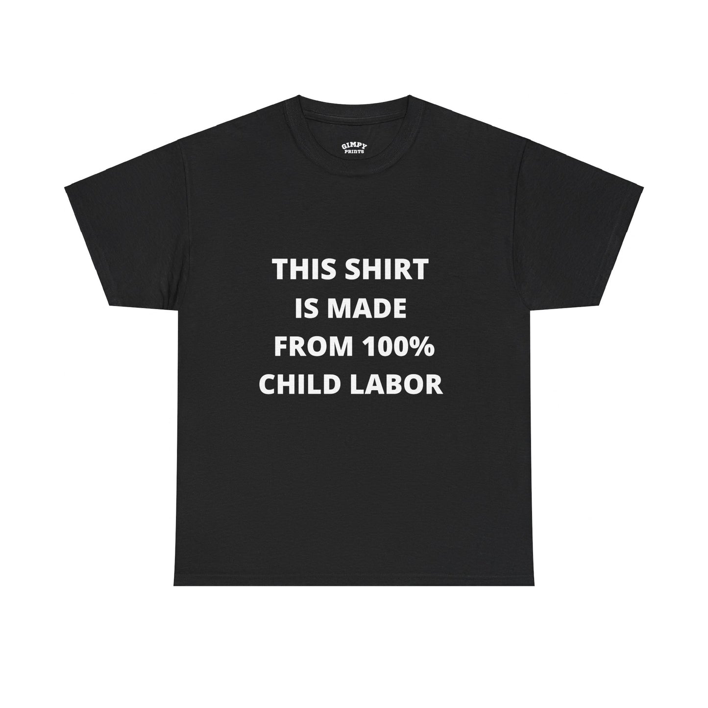 "100% Child Labor" T-Shirt