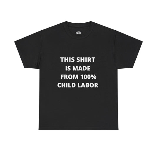 "100% Child Labor" T-Shirt