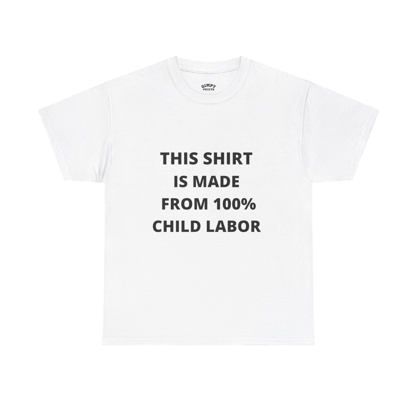 "100% Child Labor" T-Shirt