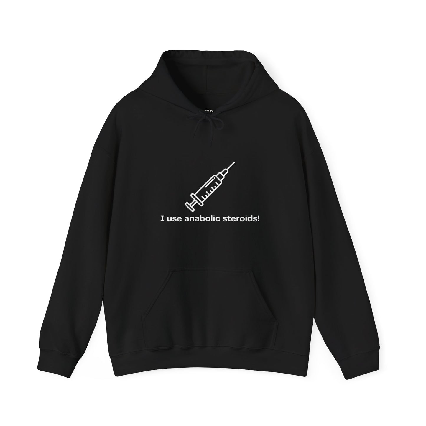 "I Use Anabolic Steroids" Hoodie